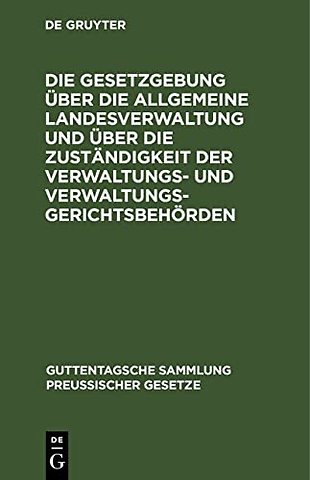 Die Gesetzgebung Uber Die Allgemeine Landesverwaltung Und Uber Die Zustandigkeit Der Verwaltungs- Und Verwaltungsgerichtsbehorden