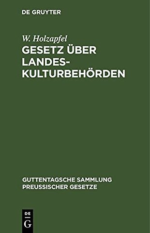 Gesetz über Landeskulturbehörden – Nebst den für das Verfahren der Landeskulturbehörden geltenden Vorschriften des Landesverwaltungsgesetzes und den
