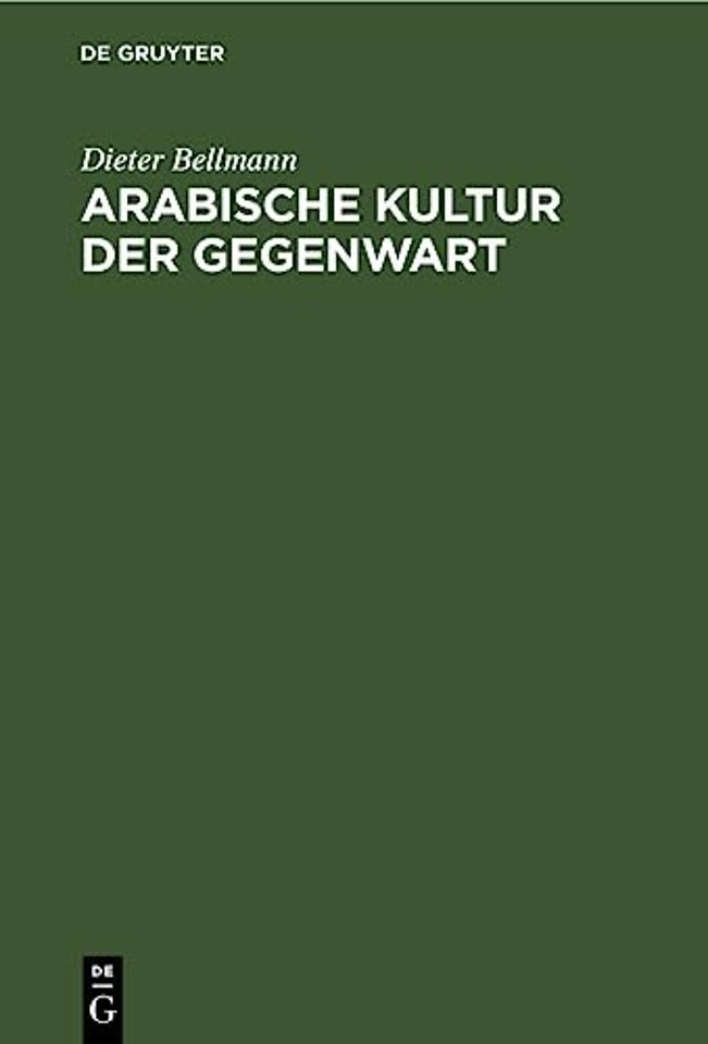 Arabische Kultur der Gegenwart – Rückblicke, Bestandsaufnahme, Zukunftserwartungen