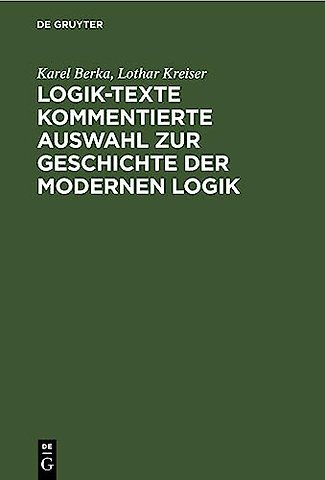 Logik–Texte Kommentierte Auswahl zur Geschichte der modernen Logik
