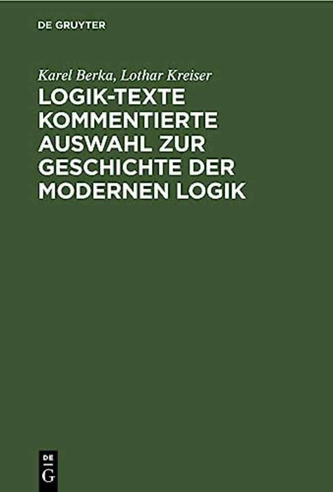 Logik–Texte Kommentierte Auswahl zur Geschichte der modernen Logik
