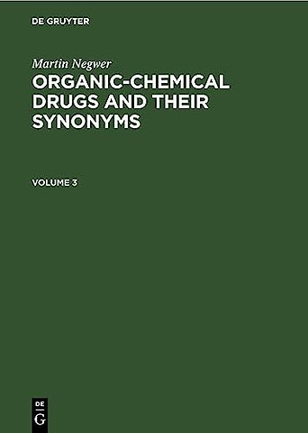 Martin Negwer: Organic–chemical drugs and their synonyms. Volume 3