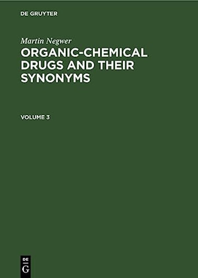 Martin Negwer: Organic–chemical drugs and their synonyms. Volume 3