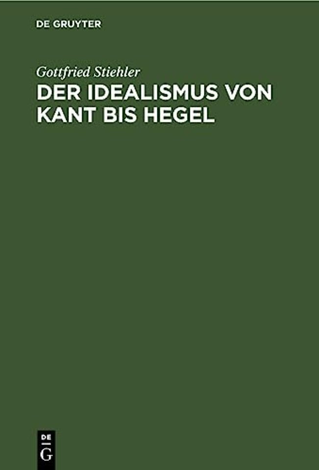Der Idealismus von Kant bis Hegel – Darstellung und Kritik