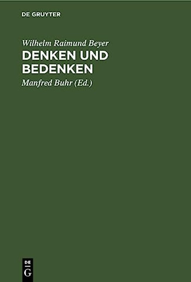 Denken und Bedenken – Hegel–Aufsätze. Zum 75. Geburtstag von Wilhelm Raimund Beyer