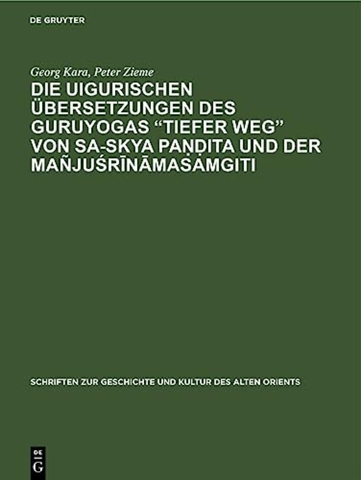 Die Uigurischen Ubersetzungen Des Guruyogas Tiefer Weg Von Sa-Skya Paṇḍita Und Der Manjuśrīnāmasamgiti