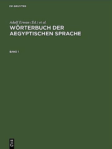 Worterbuch Der Aegyptischen Sprache. Band 1