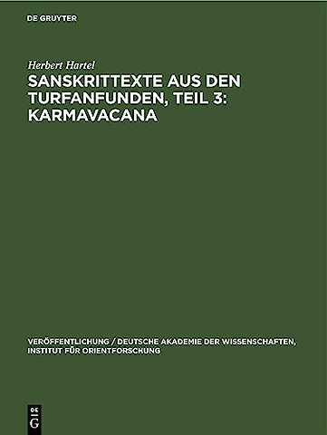 Sanskrittexte aus den Turfanfunden, Teil 3: Karm – Formulare für den Gebrauch im buddhistischen Gemeindeleben aus ostturkistanischen Sanskrit–Hand