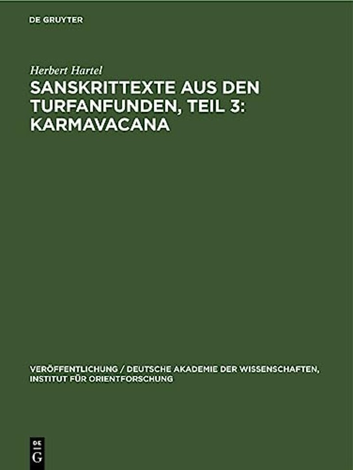 Sanskrittexte aus den Turfanfunden, Teil 3: Karm – Formulare für den Gebrauch im buddhistischen Gemeindeleben aus ostturkistanischen Sanskrit–Hand