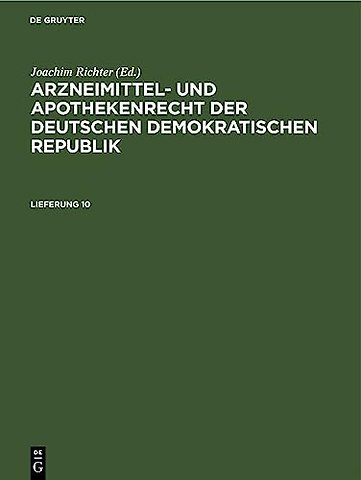 Arzneimittel– und Apothekenrecht der Deutschen Demokratischen Republik. Lieferung 10