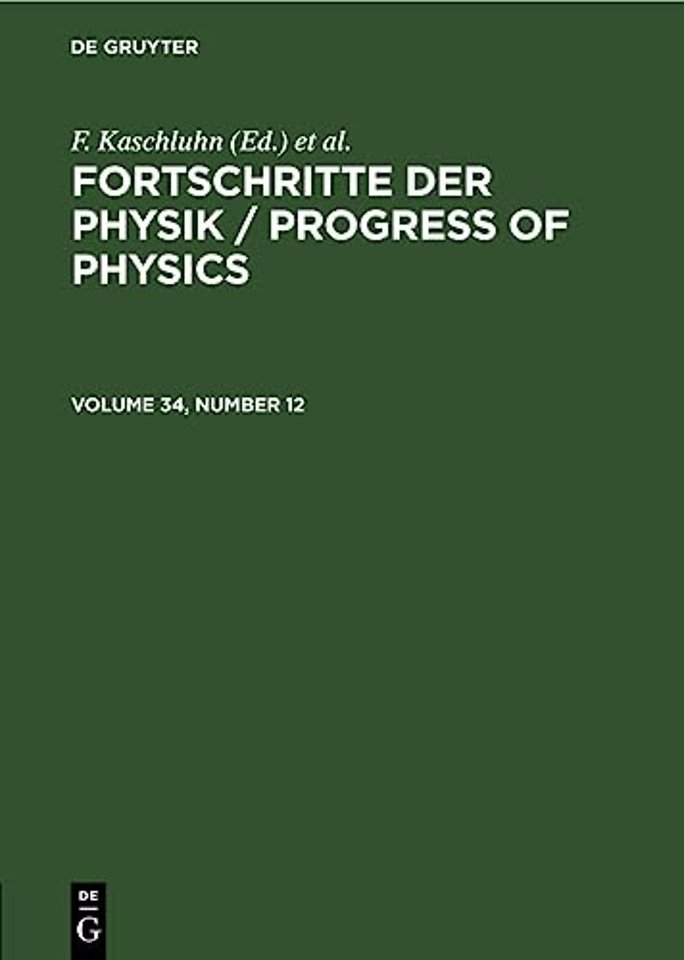 Fortschritte der Physik / Progress of Physics. Volume 34, Number 12