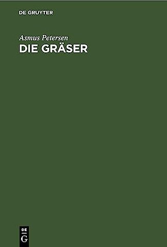 Die Gräser – Als Kulturpflanzen und Unkräuter auf Wiese, Weide und Acker