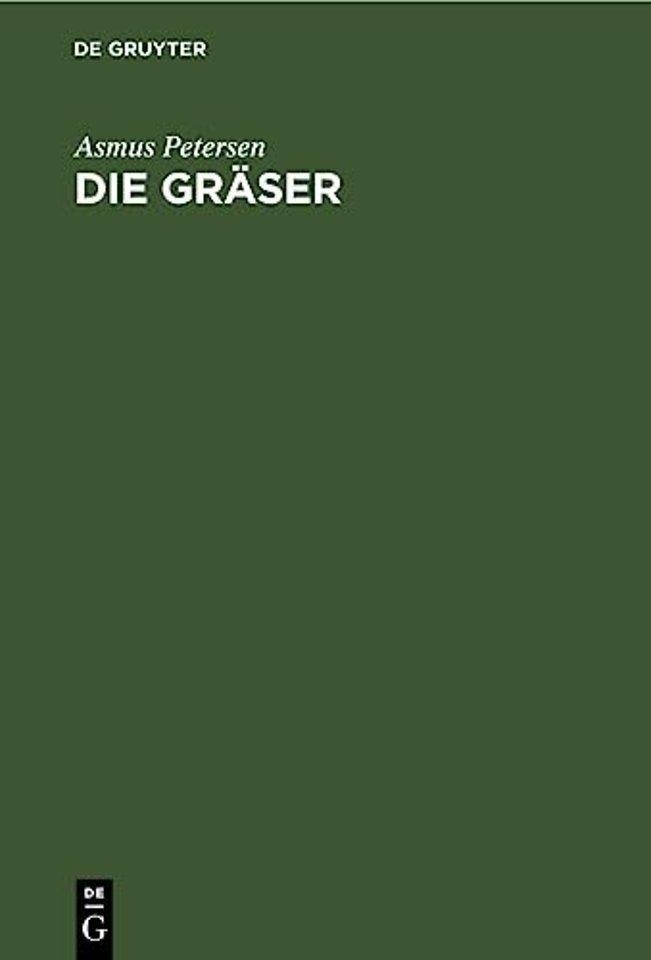 Die Gräser – Als Kulturpflanzen und Unkräuter auf Wiese, Weide und Acker
