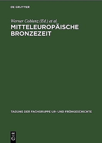 Mitteleuropäische Bronzezeit – Beiträge zur Archäologie und Geschichte. Vom 24. bis 26. April 1975 in Dresden