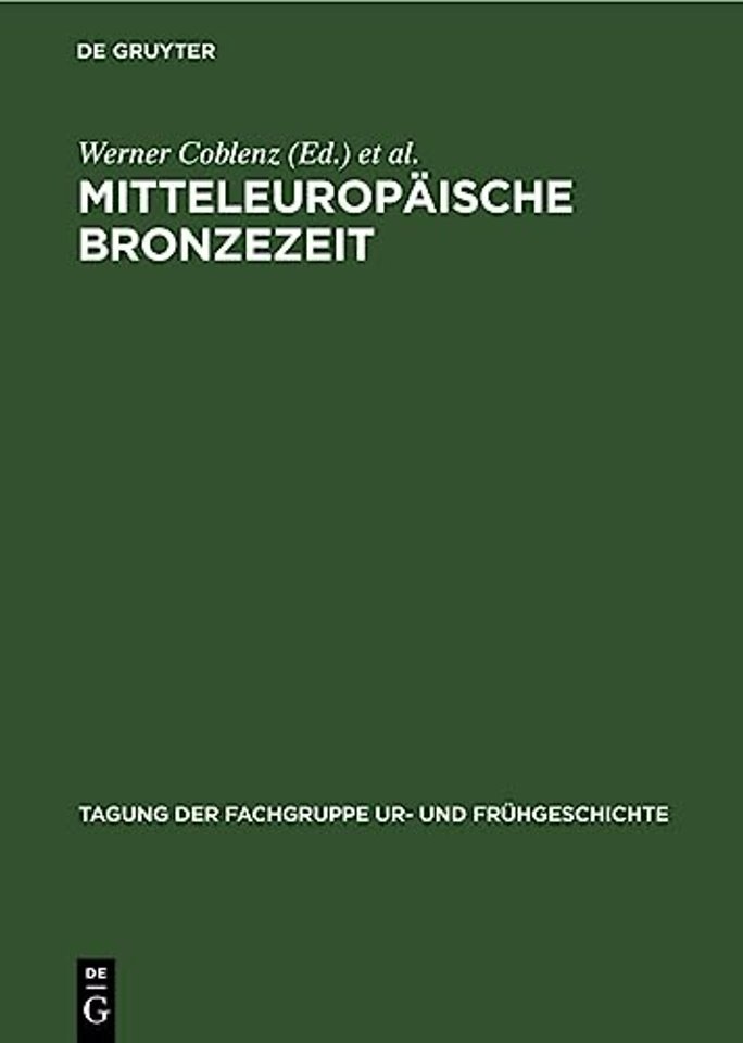 Mitteleuropäische Bronzezeit – Beiträge zur Archäologie und Geschichte. Vom 24. bis 26. April 1975 in Dresden