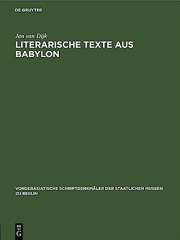 Literarische Texte aus Babylon – Unter Einschluβ von Kopien Adam Falkensteins zur Veröffentlichung vorbereitet von Werner R. Mayer