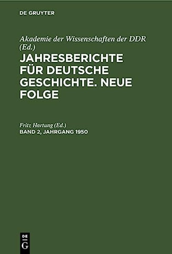 Jahresberichte Fur Deutsche Geschichte. Neue Folge. Band 2, Jahrgang 1950
