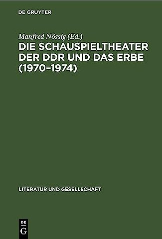 Die Schauspieltheater der DDR und das Erbe (1970 – Positionen, Debatten, Kritiken