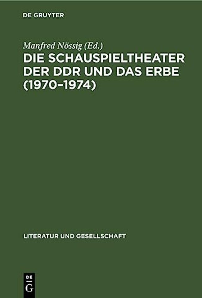 Die Schauspieltheater Der DDR Und Das Erbe (1970-1974)