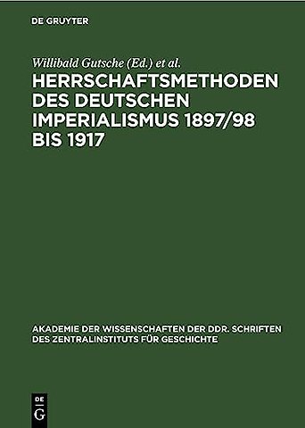Herrschaftsmethoden des deutschen Imperialismus – Dokumente zur innen– und auβenpolitischen Strategie und Taktik der herrschenden Klassen des