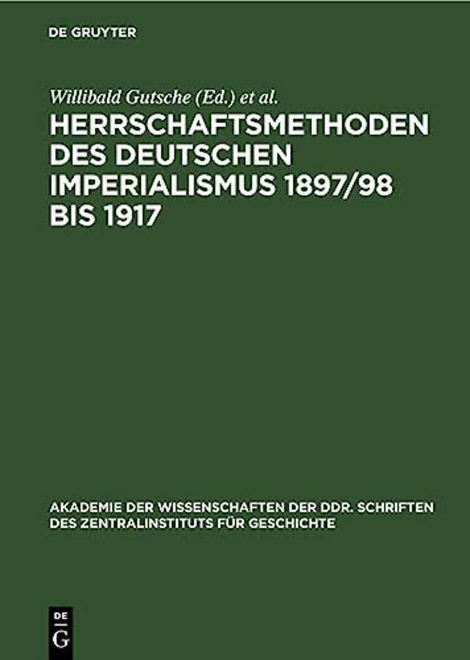 Herrschaftsmethoden des deutschen Imperialismus – Dokumente zur innen– und auβenpolitischen Strategie und Taktik der herrschenden Klassen des