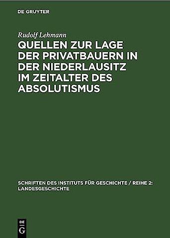 Quellen zur Lage der Privatbauern in der Niederlausitz im Zeitalter des Absolutismus