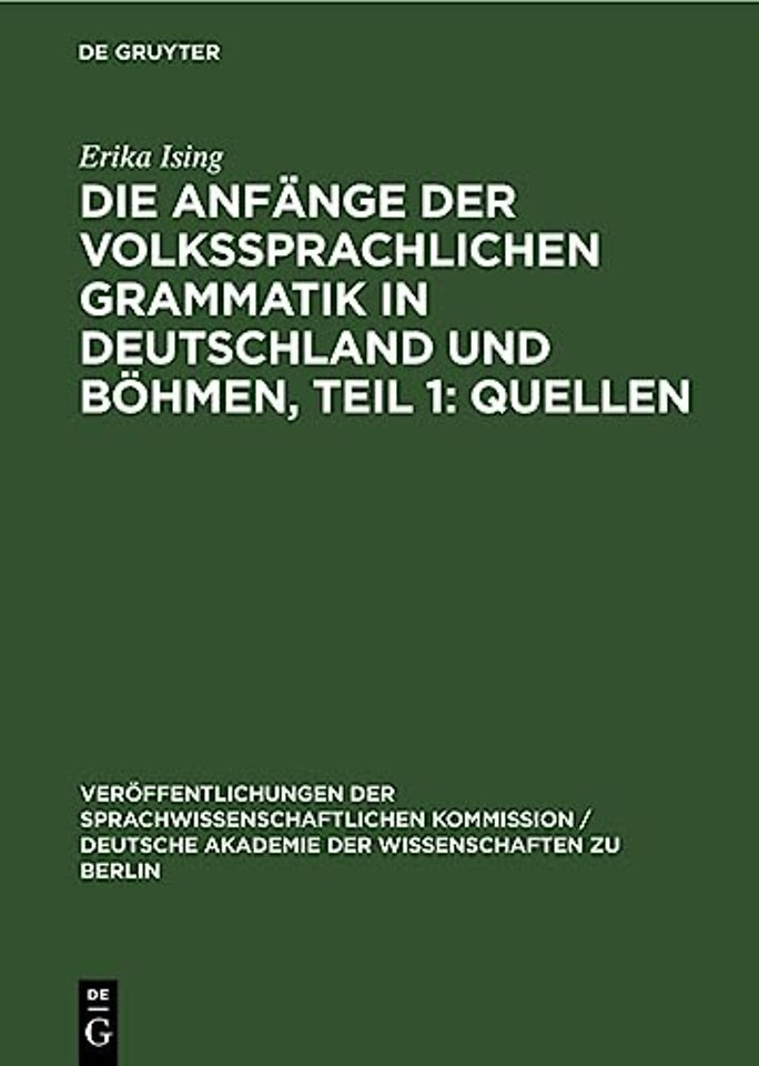 Die Anfange Der Volkssprachlichen Grammatik in Deutschland Und Bohmen, Teil 1: Quellen