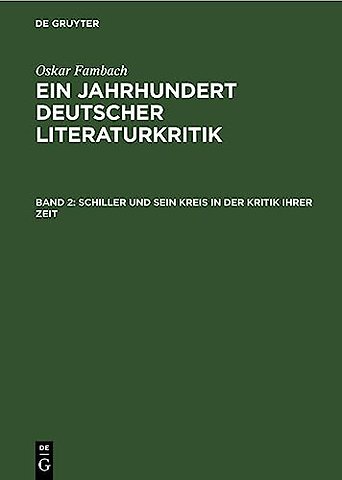 Schiller und sein Kreis in der Kritik ihrer Zeit – Die wesentlichen Rezensionen aus der periodischen Literatur bis zu Schillers Tod, begleitet von Sch