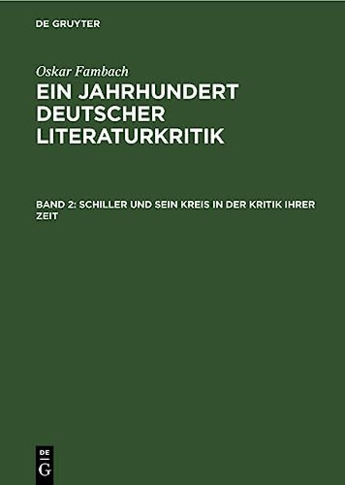 Schiller und sein Kreis in der Kritik ihrer Zeit – Die wesentlichen Rezensionen aus der periodischen Literatur bis zu Schillers Tod, begleitet von Sch