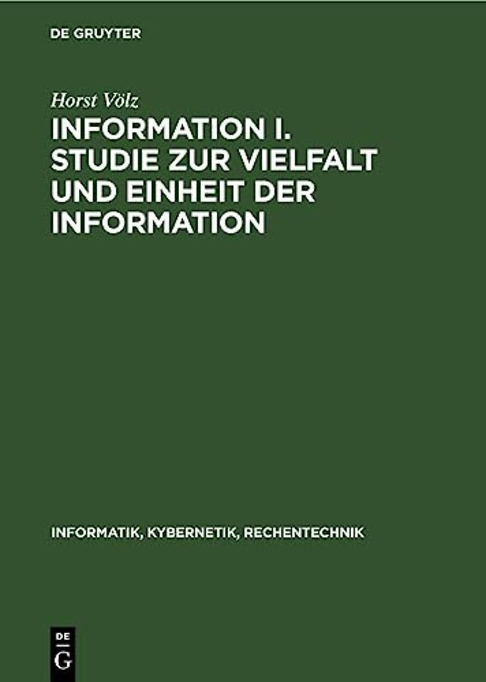 Information I. Studie zur Vielfalt und Einheit d – Theorie und Anwendung vor allem in der Technik