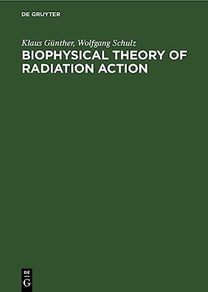 Biophysical Theory of Radiation Action