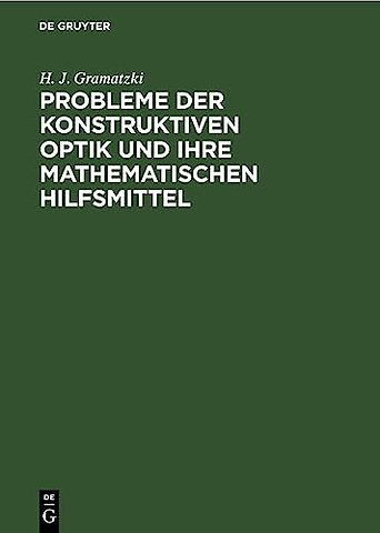 Probleme der konstruktiven Optik und ihre mathematischen Hilfsmittel