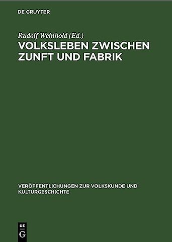 Volksleben zwischen Zunft und Fabrik – Studien zu Kultur und Lebensweise werktätiger Klassen und Schichten während des Übergangs vom Feudalismus zu