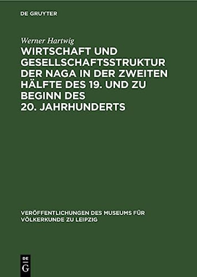 Wirtschaft Und Gesellschaftsstruktur Der Naga in Der Zweiten Halfte Des 19. Und Zu Beginn Des 20. Jahrhunderts