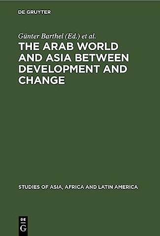 The Arab World and Asia between Development and – Dedicated to the XXXIst International Congress of Human Sciences in Asia and North Africa