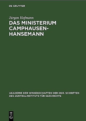 Das Ministerium Camphausen–Hansemann – Zur Politik der preuβischen Bourgeoisie in der Revolution 1848/49