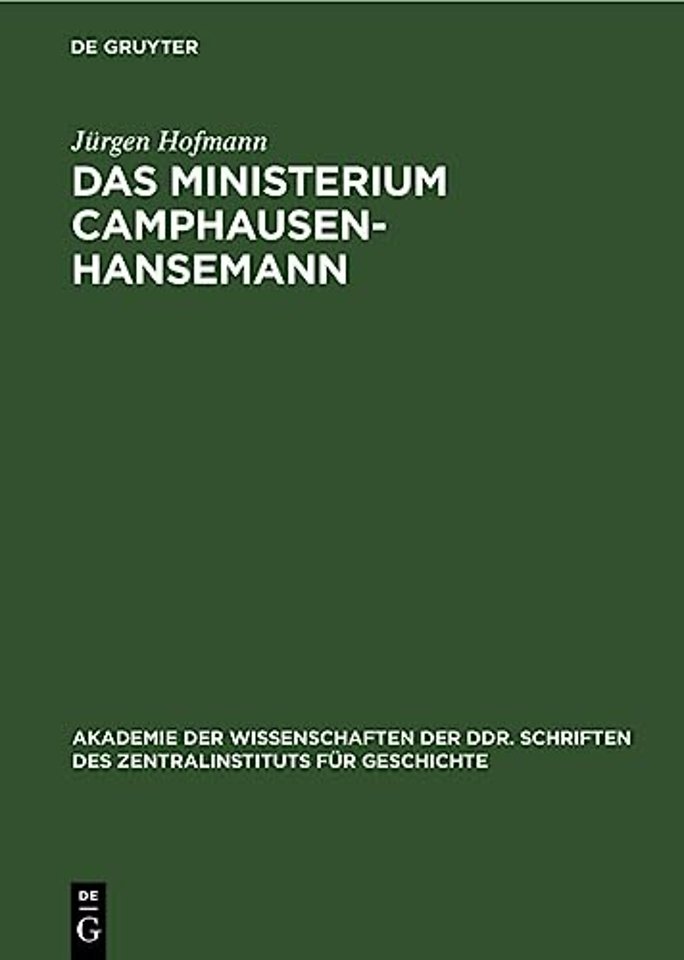 Das Ministerium Camphausen–Hansemann – Zur Politik der preuβischen Bourgeoisie in der Revolution 1848/49