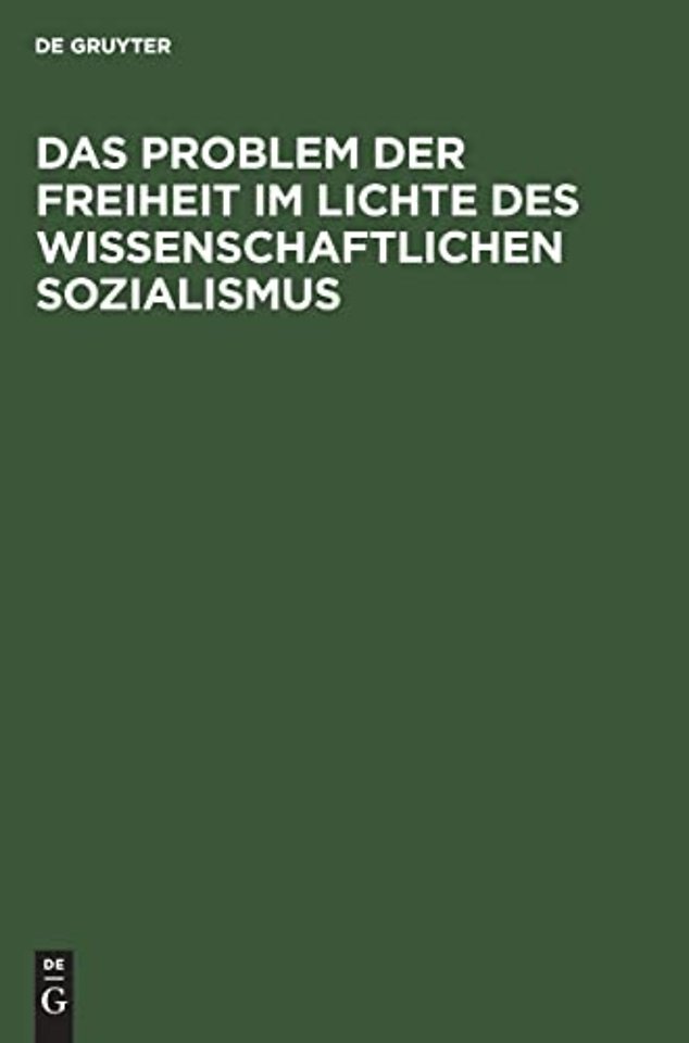 Das Problem der Freiheit im Lichte des Wissenschaftlichen Sozialismus