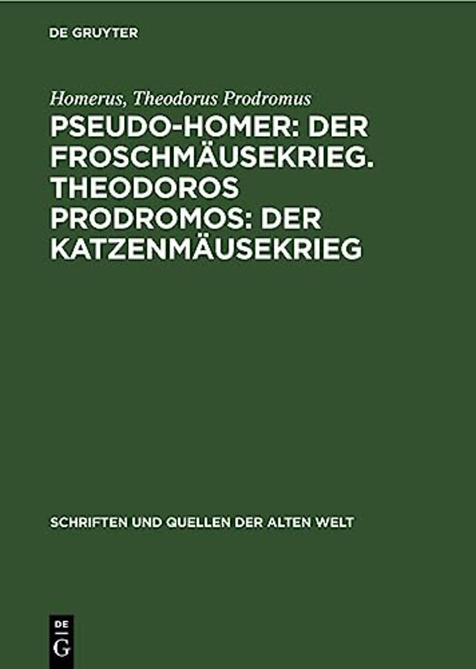 Pseudo-Homer: Der Froschmausekrieg. Theodoros Prodromos: Der Katzenmausekrieg