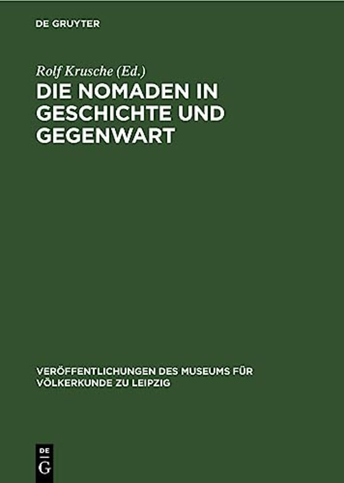 Die Nomaden in Geschichte und Gegenwart – Beiträge zu einem internationalen Nomadismus–Symposium am 11. und 12. Dezember 1975 im Museum für Völkerkund
