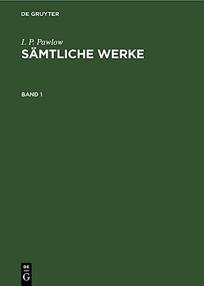 I. P. Pawlow: Sämtliche Werke. Band 1