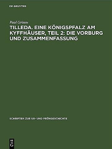 Tilleda. Eine Königspfalz am Kyffhäuser, Teil 2: Die Vorburg und Zusammenfassung