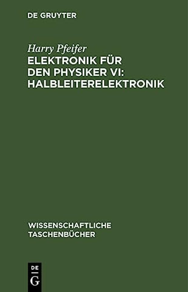 Elektronik für den Physiker VI: Halbleiterelektronik