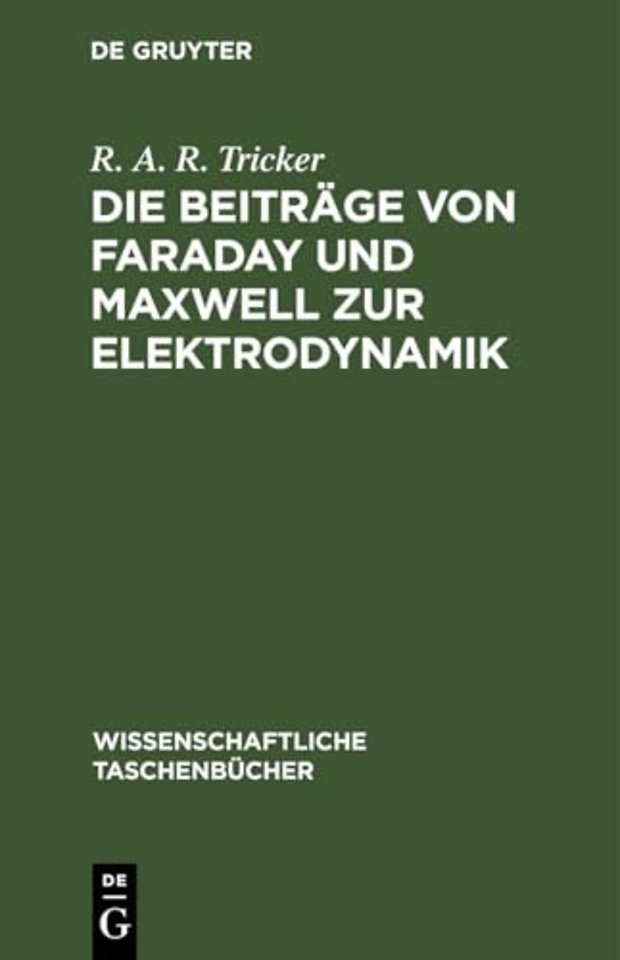 Die Beitrage Von Faraday Und Maxwell Zur Elektrodynamik