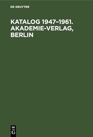 Katalog 1947–1961. Akademie–Verlag, Berlin