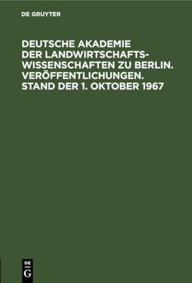 Veroffentlichungen. Deutsche Akademie Der Landwirtschaftswissenschaften Zu Berlin. Stand Der 1. Oktober 1967