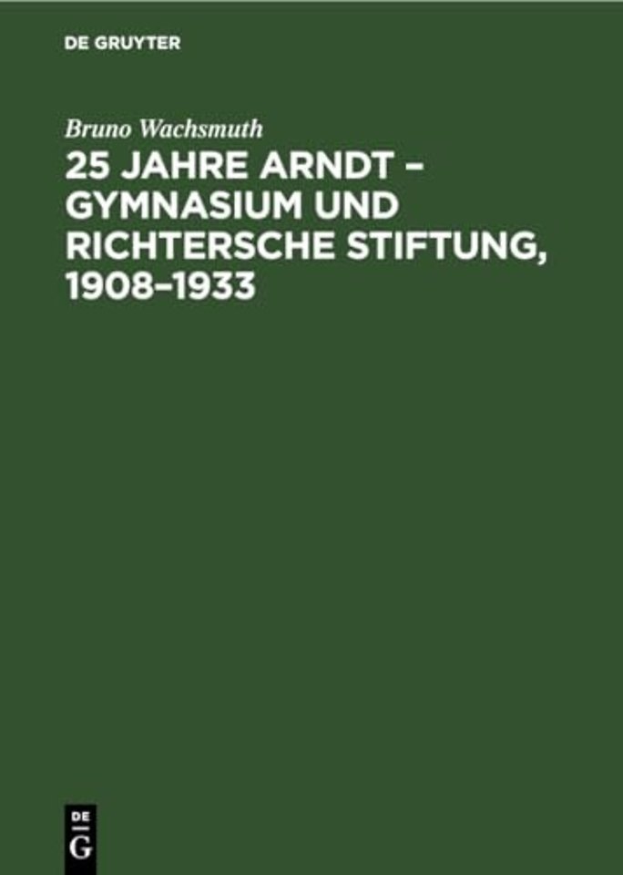 25 Jahre Arndt – Gymnasium und Richtersche Stiftung, 1908–1933