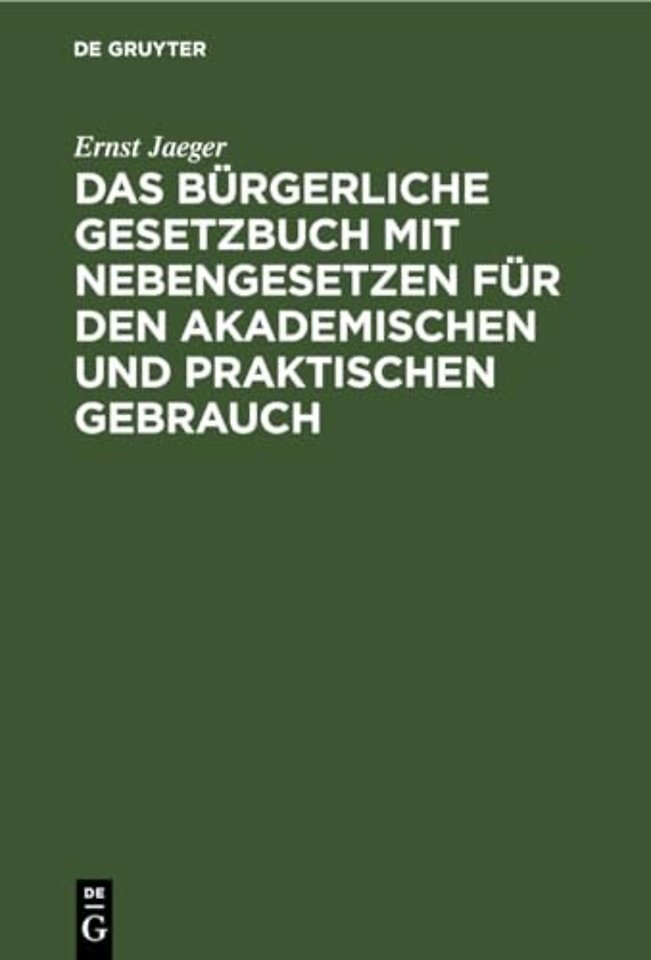 Das Burgerliche Gesetzbuch Mit Nebengesetzen Fur Den Akademischen Und Praktischen Gebrauch