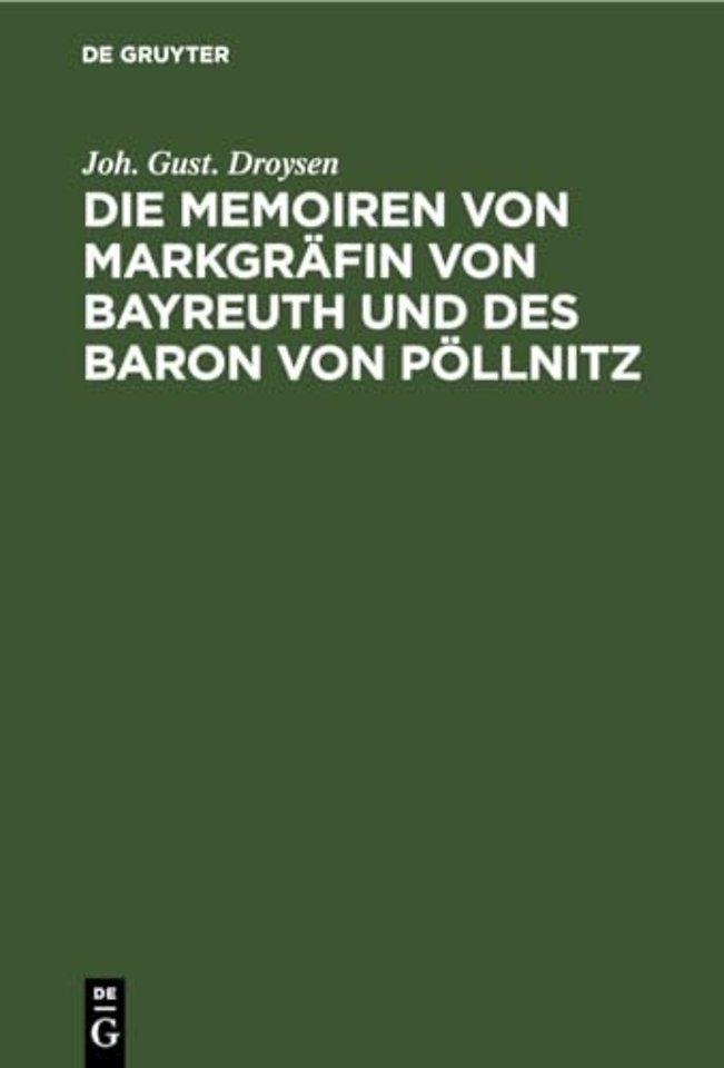 Die Memoiren Von Markgrafin Von Bayreuth Und Des Baron Von Pollnitz