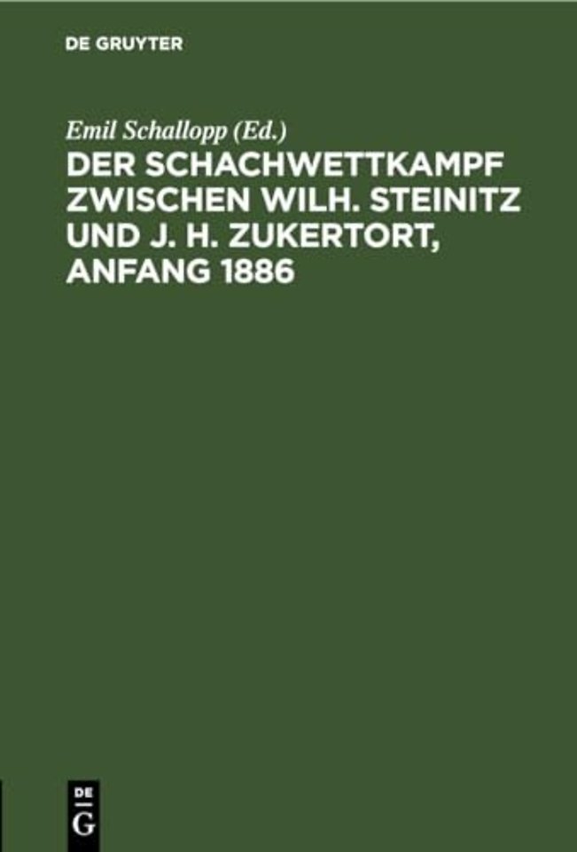 Der Schachwettkampf Zwischen Wilh. Steinitz Und J. H. Zukertort, Anfang 1886